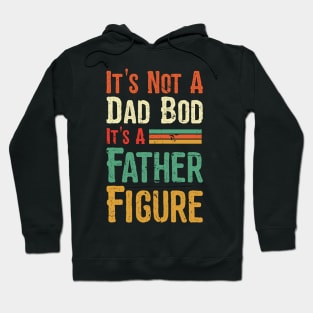 Its not a Dad Bod its a Father Figure Hoodie